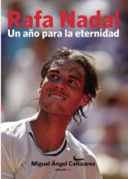 RAFA NADAL. UN AÑO PARA LA ETERNIDAD, de MIGUEL ANGEL CAÑIZARES | portada del libro