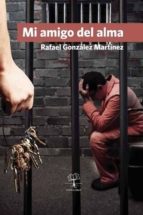 Mi amigo del alma, de RAFAEL GONZALEZ MARTINEZ | portada del libro