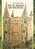 En el Reino de Escocia, de ROCIO MUÑOZ JIMENEZ | portada del libro