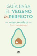 Guía para el vegano (Im)Perfecto, de Marta Martínez Canal | portada del libro