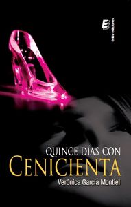 Quince d¡as con Cenicienta, de GARCIA MONTIEL VERONICA | portada del libro
