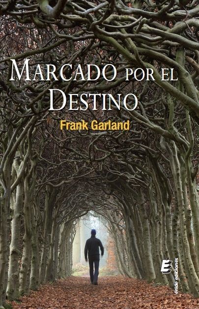 MARCADO POR EL DESTINO, de GARLAND, FRANK | portada del libro