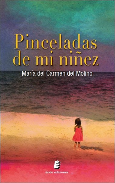PINCELADAS DE MI NIñEZ, de DEL MOLINO NúñEZ, MARíA DEL CARMEN | portada del libro