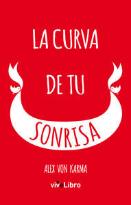 La curva de tu sonrisa, de Von Karma, Alex | portada del libro