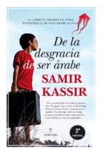 DE LA DESGRACIA DE SER チRABE (N. ED.), de Samir Kassir | portada del libro