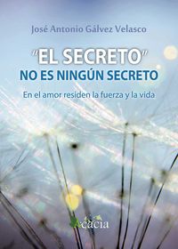 El secreto no es ningún secreto, de Gálvez Velasco, José Antonio | portada del libro