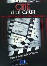 Cine a la carta: una película para cada momento, de Carlos Fernández Castro | portada del libro
