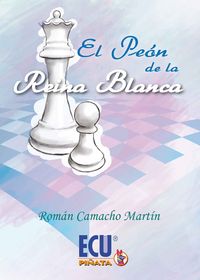 El peón de la Reina Blanca, de Camacho Martín, Román | portada del libro