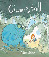 Oliver y el troll, de STOWER, ADAM | portada del libro