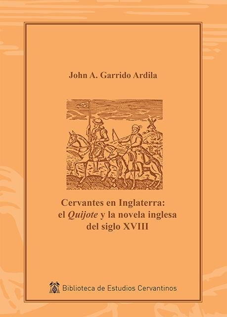 Cervantes en Inglaterra: el Quijote y la novela inglesa del siglo XVIII, de Garrido Ardila, John A | portada del libro