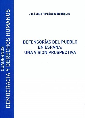 Defensorías del Pueblo en España: Una visión prospectiva, de Fernández Rodríguez, José Julio | portada del libro