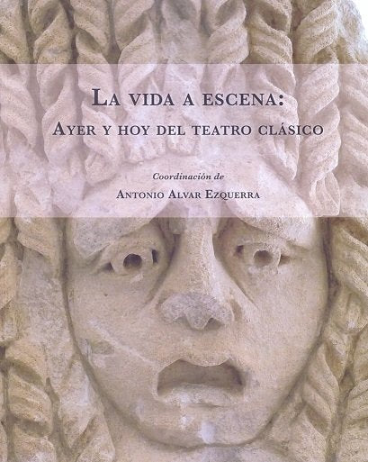 La vida a escena: Ayer y hoy del teatro clásico, de Varios autores | portada del libro