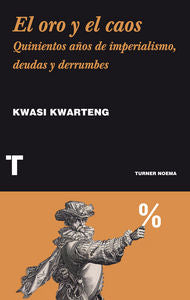 El oro y el caos, de Kwarteng, Kwasi | portada del libro