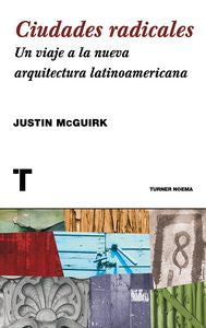 Ciudades radicales, de McGuirk, Justin | portada del libro