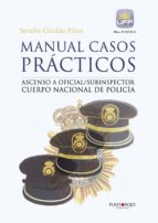 Manual casos prácticos. Ascenso a oficial/subinspector Cuerpo Nacional de Policía, de Giraldo Pérez | portada del libro