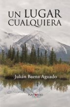 Un lugar cualquiera, de JULIAN BAENA AGUADO | portada del libro