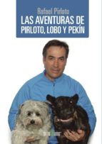 Las aventuras de Pirloto, Lobo y Pekín, de RAFAEL PIRLOTO | portada del libro