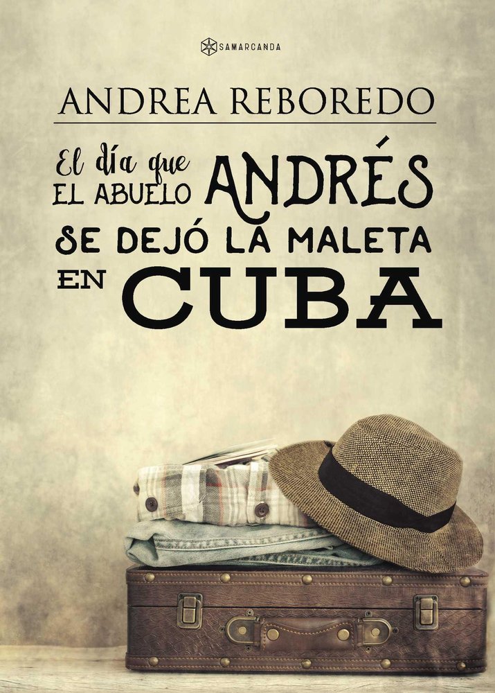 El día que el abuelo Andrés se dejó la maleta en Cuba, de Reboredo, Andrea | portada del libro
