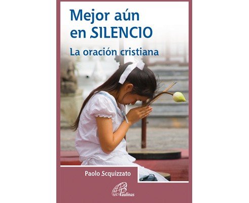 Mejor aún en silencio, de Scquizzato, Paolo | portada del libro