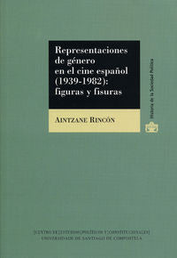 Representaciones de género en el cine español (1939-1982): figuras y fisuras, de Rincón, Aintzane | portada del libro