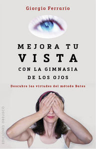 Mejora tu vista con la gimnasia de los ojos, de FERRARIO, GIORGIO | portada del libro
