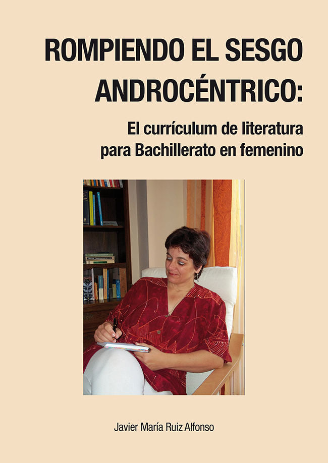 Rompiendo el sesgo androcéntrico: El currículum de literatura para Bachillerato en femenino., de Ruiz Alfonso, Javier María |