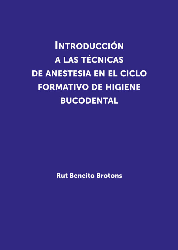 Introducción a las técnicas de anestesia en el ciclo formativo de higiene bucodental, de Beneito Brotons, Rut | portada del l