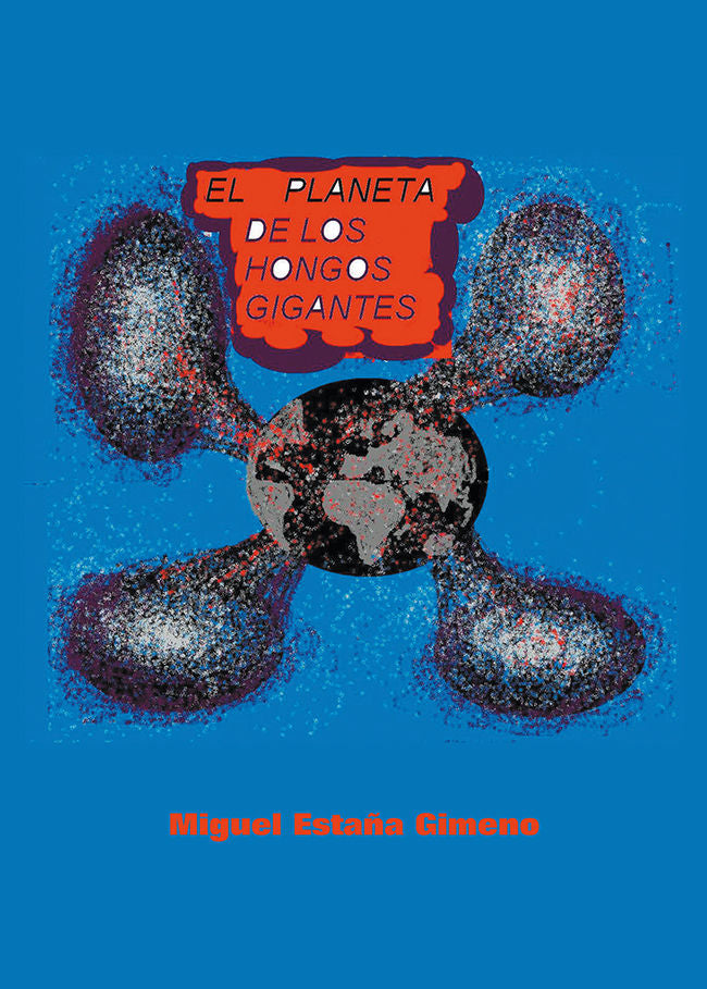 El planeta de los hongos gigantes, de Estaña Gimeno, Miguel | portada del libro