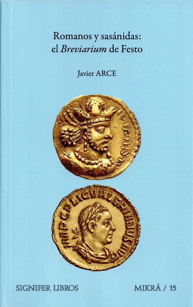 ROMANOS Y SASANIDAS EL BREVIARIUM DE FESTO, de Arce, Javier | portada del libro