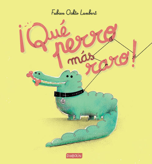 IQUE PERRO MAS RARO!, de OKTO LAMBERT, FABIEN | portada del libro