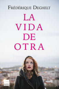 La vida de otra, de Deghelt, Frédérique | portada del libro