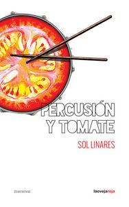 Percusión y tomate, de SOL LINARES | portada del libro