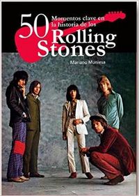 50 momentos clave en la historia de los Rolling Stones, de Muniesa de Caveda, Mariano | portada del libro