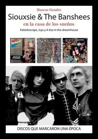 Siouxsie & The Banshees: en la casa de los sueños, de GENDRE,MARCOS | portada del libro