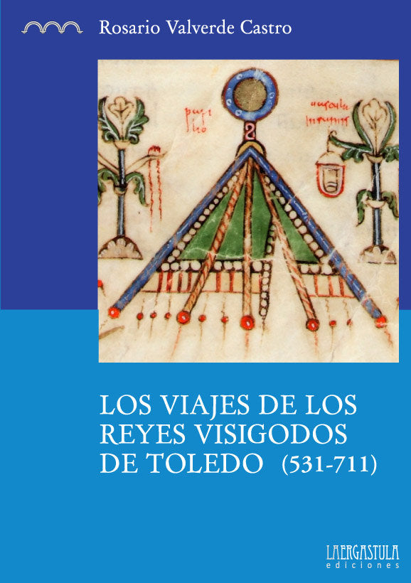Los viajes de los reyes visigodos de Toledo (531-711), de Valverde Castro, Rosario | portada del libro