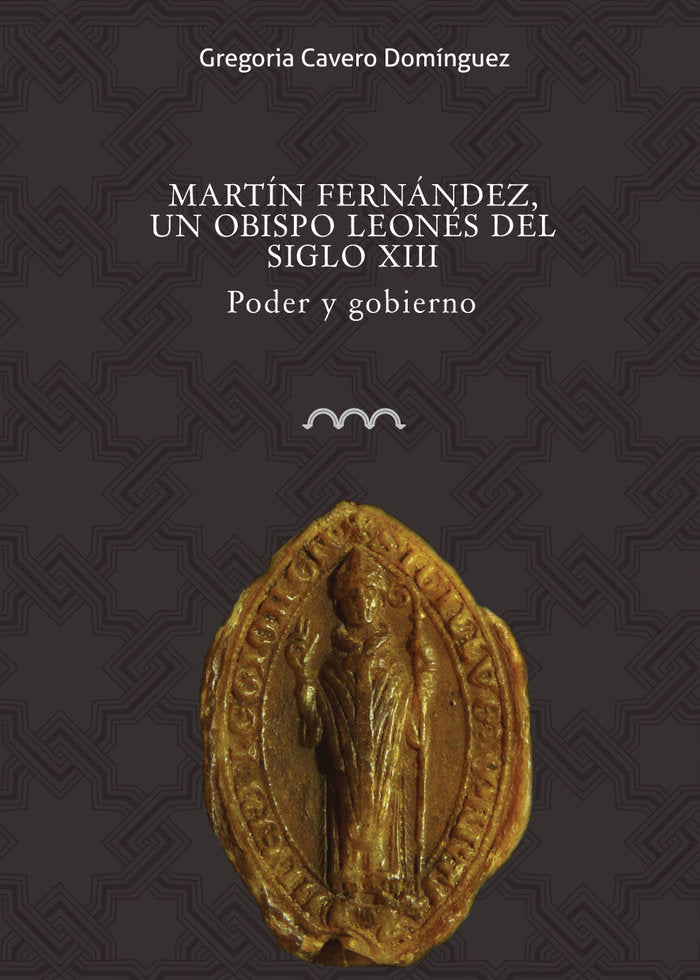 Martín Fernández, un obispo leonés del siglo XIII, de Cavero Domínguez, Gregoria | portada del libro