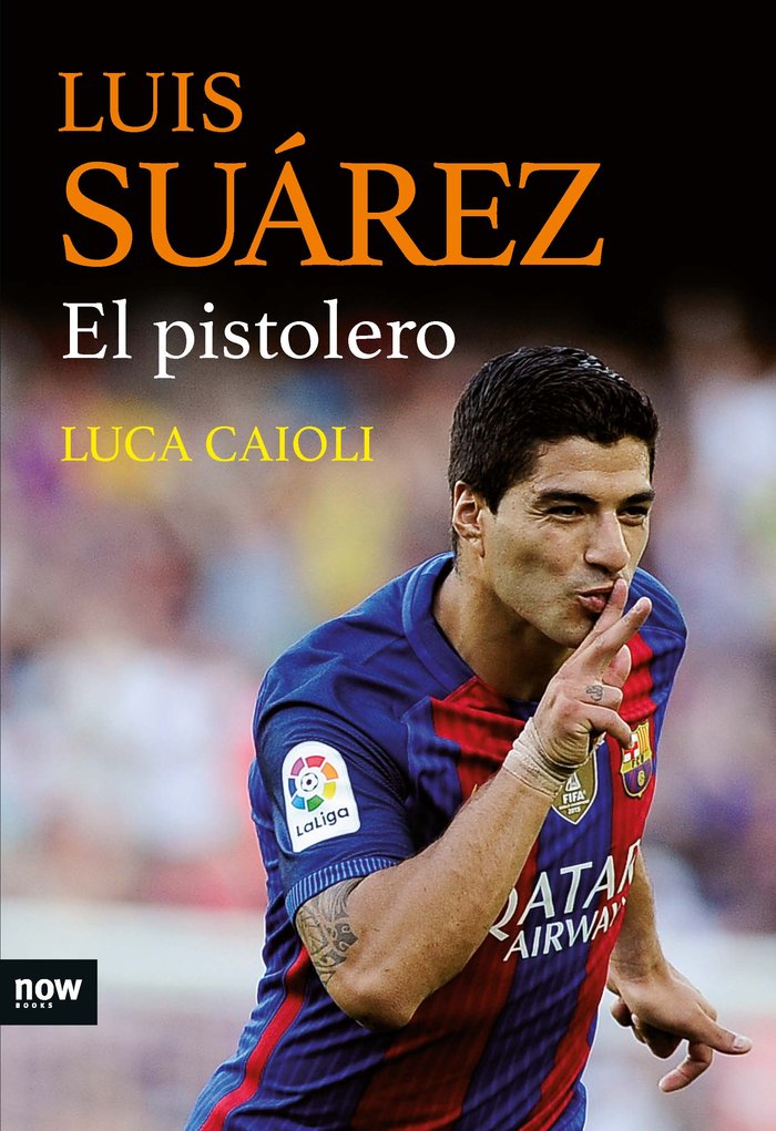 Luis Suárez, el pistolero, de Caioli, Luca | portada del libro
