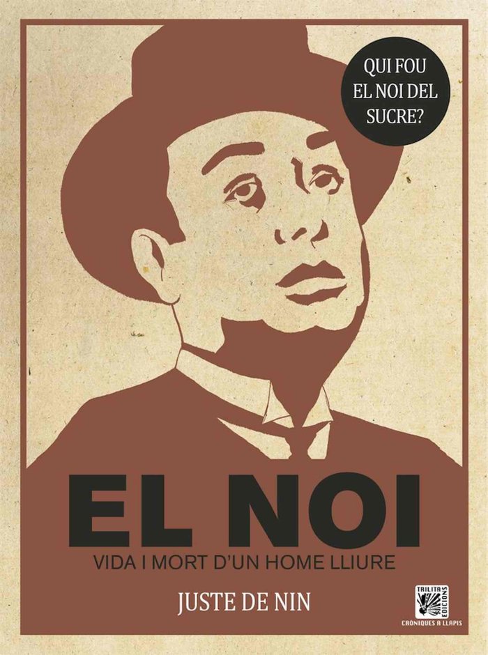 EL NOI. VIDA I MORT D´UN HOME LLIURE (CATALAN), de LLUIS JUSTE DE NIN | portada del libro
