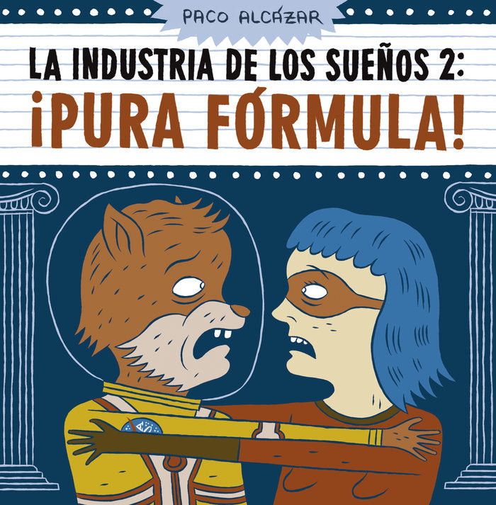 La industria de los sueños 2. ¡Pura fórmula!, de Alcázar, Paco | portada del libro