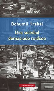 Una soledad demasiado ruidosa- Rústica, de Hrabal | portada del libro
