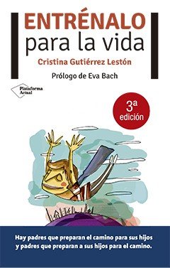 Entrénalo para la vida, de Gutiérrez Lestón, Cristina | portada del libro