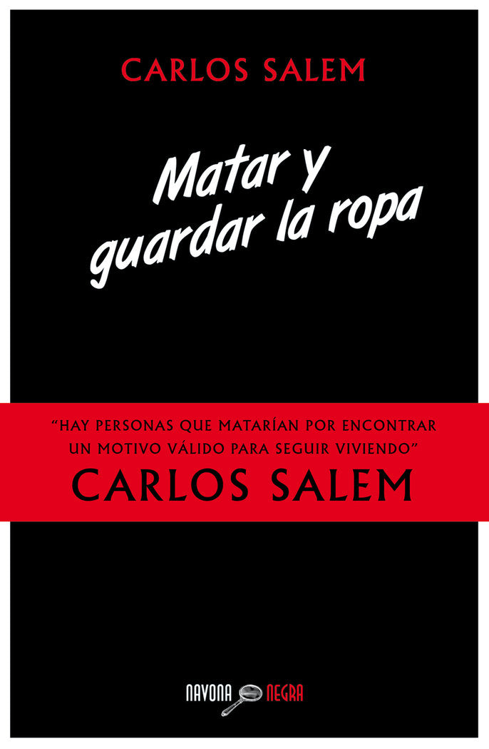 Matar y guardar la ropa, de Salem, Carlos | portada del libro