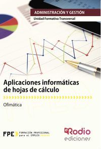 Aplicaciones informáticas de hojas de cálculo UF0321. Ofimática MF0233_2. Actividades de gestión adm, de Varios autores | por