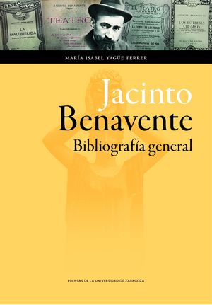 Jacinto Benavente. Bibliografía general, de Yagüe Ferrer, M.ª Isabel | portada del libro