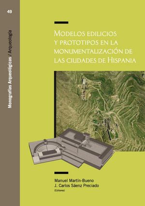 Modelos edilicios y prototipos en la monumentalización de las ciudades de Hispania, de Saénz Preciado, Jesús Carlos | portada