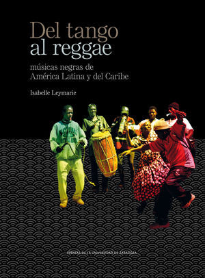 Del tango al reggae. Músicas negras de América Latina y del Caribe, de Leymarie, Isabelle | portada del libro