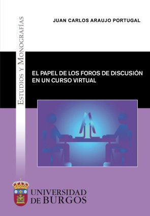El papel de los foros de discusión en un curso virtual, de Araujo Portugal, Juan Carlos | portada del libro