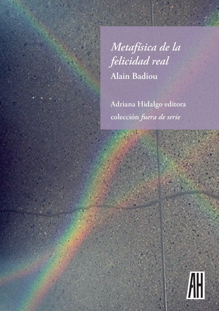 Metafísica de la felicidad real, de Badiou, Alain | portada del libro