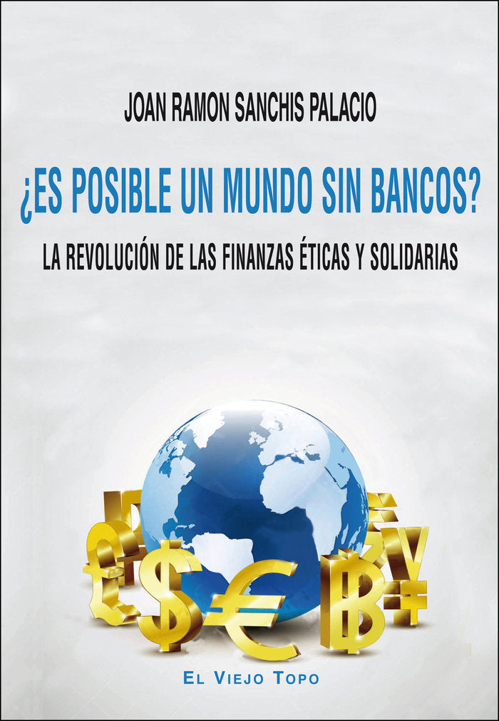 ¿Es posible un mundo sin bancos?, de Sanchis Palacio, Joan Ramon | portada del libro