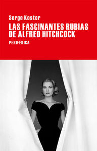 Las fascinantes rubias de Alfred Hitchcock, de Koster, Serge | portada del libro